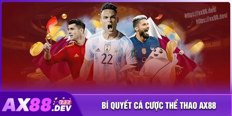 Bí quyết cá độ thể thao AX88 thắng đậm mỗi ngày