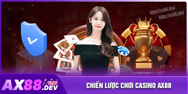Chiến lược chơi casino AX88 đỉnh cao