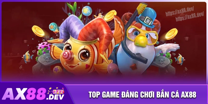 Chinh phục những tựa game bắn cá AX88 đẳng cấp