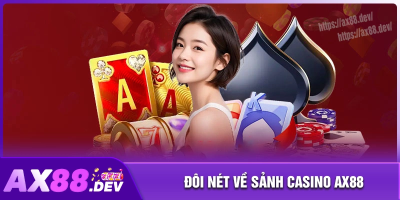 Đôi nét về sảnh game casino AX88