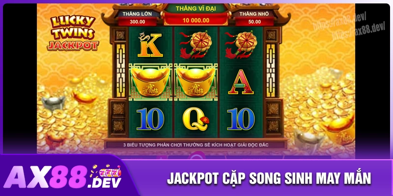 Jackpot cặp song sinh may mắn - Siêu phẩm game 2025 tại AX88