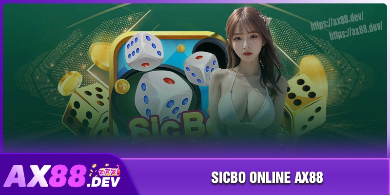 Sicbo online AX88 - Bắt đầu khám phá thế giới xúc xắc đỉnh cao