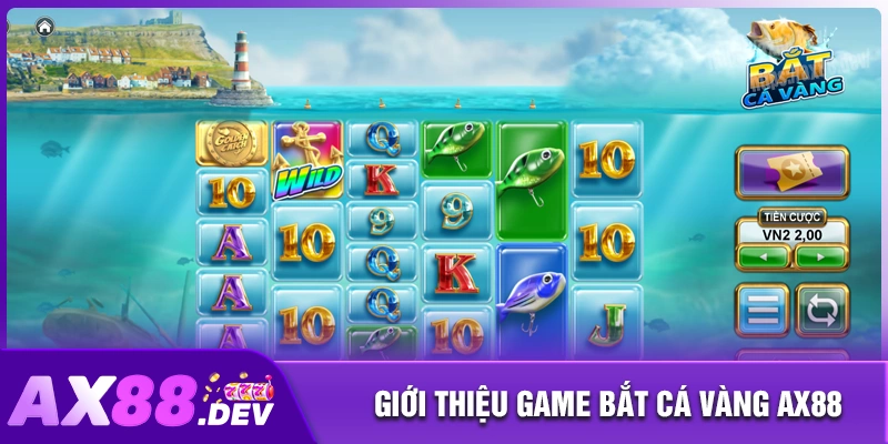 Tổng quan về game Bắt Cá Vàng AX88
