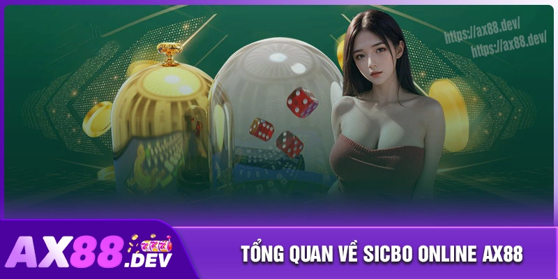 Tổng quan về sicbo online AX88 hiện nay