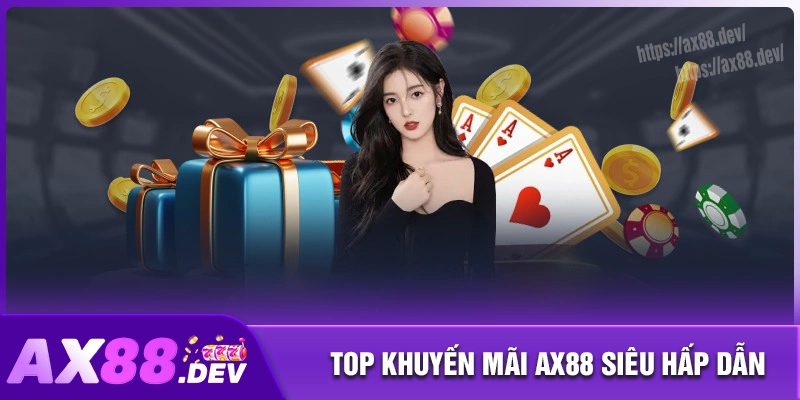 Top những chương trình khuyến mãi AX88 2025